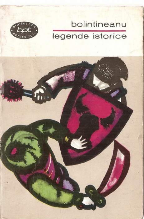 (C3586) LEGENDE ISTORICE DE DIMITRIE BOLINTINEANU, EDITURA PENTRU LITERATURA, 1965, PREFATA DE ION ROMAN