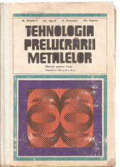 (C3543) TEHNOLOGIA PRELUCRARII METALELOR, DE N. ATANASIU SI COLECTIVUL, MANUAL PENTRU LICEE, CLASELE A IX-A SI A X-A, EDP, 1978 foto