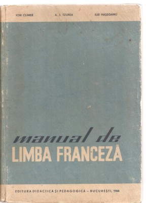 (C3553) LIMBA FRANCEZA, PENTRU INVATAMANTUL SUPERIOR TEHNIC DE CLIMER, TZUREA, HASEGANU, EDP, BUCURESTI, 1968 foto