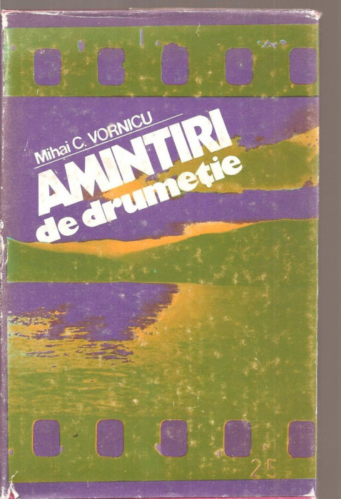 (C3593) AMINTIRI DE DRUMETIE DE MIHAI C. VORNICU, EDITURA SPORT-TURISM, 1982, COPERTA: ANDREI DAN