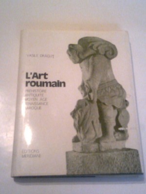 VASILE DRAGUT-ALBUM L&amp;#039;Art roumain-prehistoire, antiquite, moyen age, renaissance foto