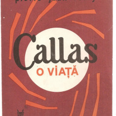 (C3542) CALLAS, O VIATA DE PIERRE - JEAN REMY, EDITURA MUZICALA, 1988, TRADUCERE DE ADINA ARSENESCU