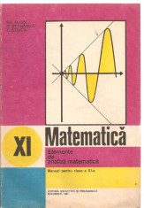 (C3563) ELEMENTE DE ANALIZA MATEMATICA CLASA A XI-A DE GH. GUSSI, O. STANASILA SI T. STOICA, EDP, BUCURESTI, 1981 foto