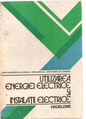 (C3545) UTILIZAREA ENERGIEI ELECTRICE SI INSTALATII ELECTRICE PROBLEME DDE LUCIA PANTELIMON SI COLECTIVUL, EDP, BUCURESTI, 1980 foto