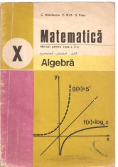 (C3560) ALGEBRA CLASA A X-A DE C. NASTASESCU, C. NITA, S. POPA, EDP, BUCURESTI, 1984