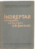 (C3673) INDREPTAR ORTOGRAFIC, ORTOEPIC SI DE PUNCTUATIE, EDITURA ACADEMIEI RPR, 1960,