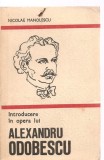 (C3664) INTRODUCERE IN OPERA LUI ALEXANDRU ODOBESCU DE NICOLAE MANOLESCU, EDITURA ION MINERVA 1976