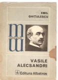 (C3670) VASILE ALECSANDRI DE EMIL GHITULESCU, EDITURA ALBATROS, BUCURESTI, 1979, POSTFATA DE DIM. PACURARIU
