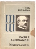 (C3670) VASILE ALECSANDRI DE EMIL GHITULESCU, EDITURA ALBATROS, BUCURESTI, 1979, POSTFATA DE DIM. PACURARIU