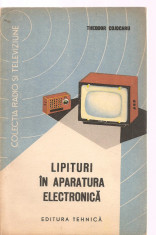 (C3658) LIPITURI IN APARATURA ELECTRONICA DETHEODOR COJOCARU, EDITUA TEHNICA, 1964 foto