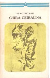 (C3663) CHIRA CHIRALINA DE PANAIT ISTRATI, EDITURA MINERVA, BUCURESTI, 1973