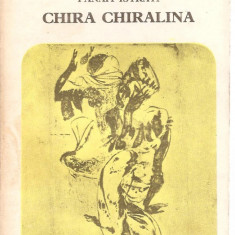 (C3663) CHIRA CHIRALINA DE PANAIT ISTRATI, EDITURA MINERVA, BUCURESTI, 1973