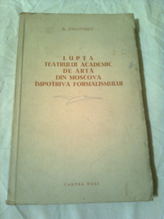 LUPTA TEATRULUI ACADEMIC DE ARTA DIN MOSCOVA IMPOTRIVA FORMALISMULUI ~ A. ANASTASIEV