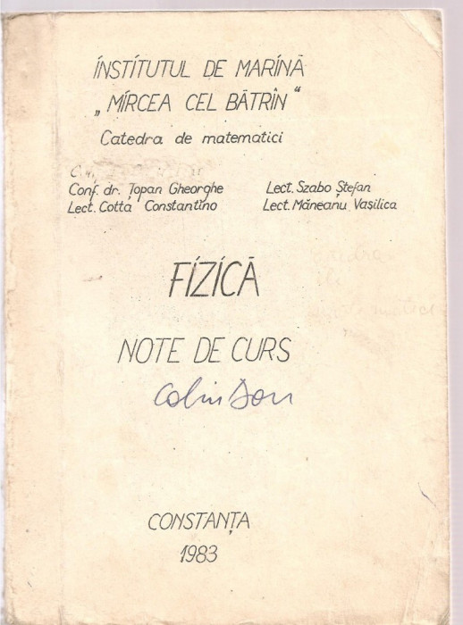 (C3646) FIZICA, NOTE DE CURS, DE TOPAN GHEORGHE SI COLECTIVUL, INSTITUTUL DE MARINA MIRCEA CEL BATRAN, CONSTANTA , 1983