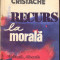 Nicolae Cristache, Recurs la morala, Editura Albatros, Bucuresti, 1984, 178 p.