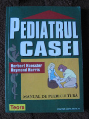 Herbert Haessler , Raymond Harris - Pediatrul casei - Manual de puericultura foto