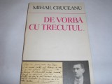 DE VORBA CU TRECUTUL - MIHAIL CRUCEANU ,r40