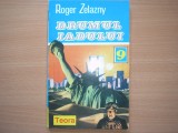 ROGER ZELAZNY - DRUMUL IADULUI. science fiction,r16