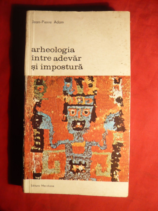 J.P.Adam - Arheologia intre adevar si impostura -ed. 1978