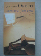 Juan Carlos Onetti - Santierul-fantoma (editura Nemira, 2006) foto