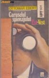 Cumpara ieftin CARUSELUL SPIONAJULUI EST-VEST DE OTTOMAR EBERT,BUCURESTI 1992,223PAG