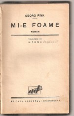(C3810) MI-E FOAME DE GEORG FINK, EDITURA ADEVARUL, BUCURESTI, TRADUCERE DE A. TOMA, CARTE VECHE