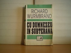 Richard Wurmbrand - CU DUMNEZEU IN SUBTERANA foto