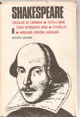 (C3800) SHAKESPEARE - TROLIUS SI CRESIDA, TOTU-I BINE CIND SFIRSESTE BINE, OTHELLO, MASURA PENTRU MASURA, VOL.6, ED. UNIVERS, 1987 foto