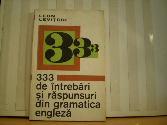 333 de interbari si raspunsuri din gramatica limbii engleze - L. Levitchi