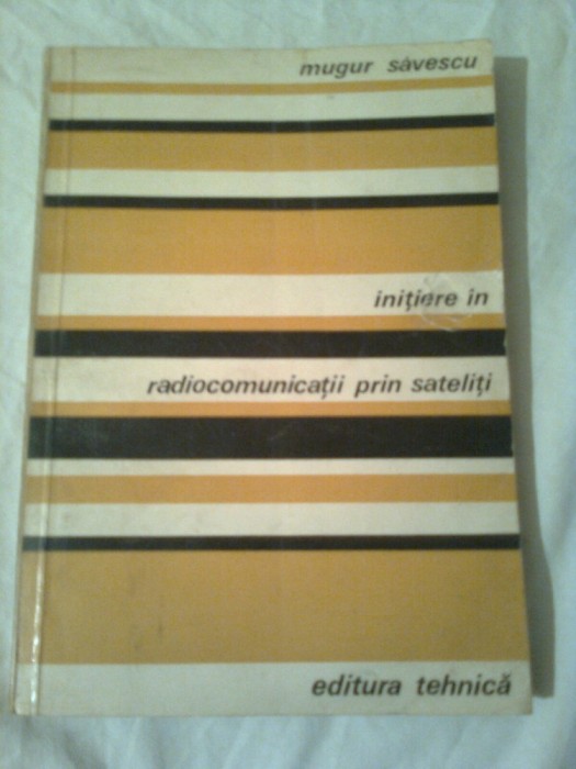 INITIERE IN RADIOCOMUNICATII PRIN SATELIT ~ MUGUR SAVESCU