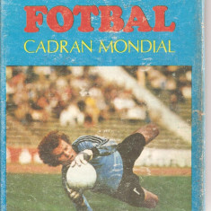 (C3797) FOTBAL CADRAN MONDIAL MIHAIL FLAMAROPOL, EDITURA SPORT-TURISM, BUCURESTI, 1984, COPERTA MARIAN RONDELLI