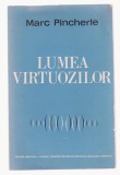 Marc Pincherle - Lumea Virtuozilor