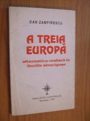 A TREIA EUROPA * Alternativa Realista la Iluziile Sinucigase -- Dan Zamfirescu -- [ 1997, 122 p.] foto