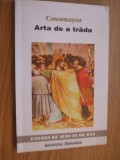 ARTA DE A TRADA - Casamayor - 1999, 158 p.