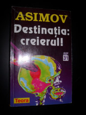 ISAAC ASIMOV - DESTINATIA CREIERul foto