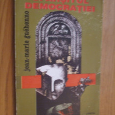 SFARSITUL DEMOCRATIEI - Jean-Marie Guehenno - 1995, 170 p.
