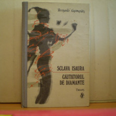 Bernardo Guimaraes - SCLAVA ISAURA. - CAUTATORUL DE DIAMANTE - Editura Univers - 1989