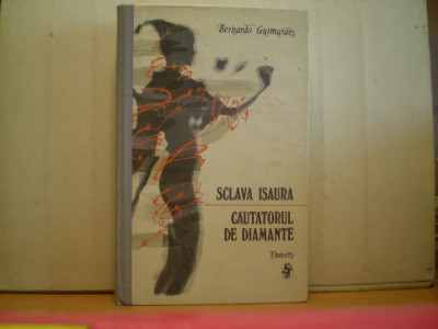 Bernardo Guimaraes - SCLAVA ISAURA. - CAUTATORUL DE DIAMANTE - Editura Univers - 1989 foto