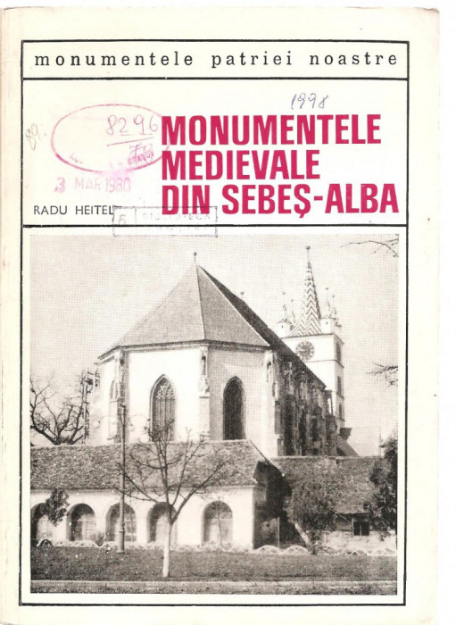 (C3778) MONUMENTE MEDIEVALE DIN SEBES - ALBA DE RADU HEITEL, EDITURA MERIDIANE, BUCURESTI, 1969