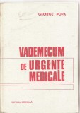 (C3762) VADEMECUM DE URGENTE MEDICALE DE GEORGE POPA, EDITURA MEDICALA, BUCURESTI, 1981