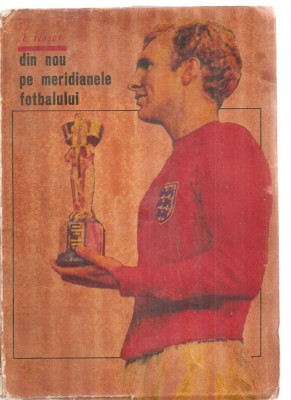 (C3783) DIN NOU PE MERIDIANELE FOTBALULUI DE CONSTANTIN TEASCA, EDITURA U.C.F.S., 1967 foto