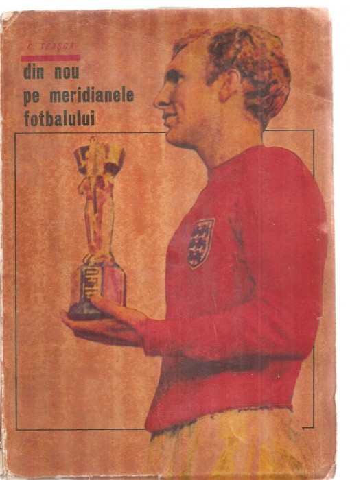 (C3783) DIN NOU PE MERIDIANELE FOTBALULUI DE CONSTANTIN TEASCA, EDITURA U.C.F.S., 1967