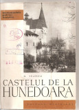 (C3775) CASTELUL DE LA HUNEDOARA DE O. VELESCU, EDITURA MERIDIANE, BUCURESTI, 1961