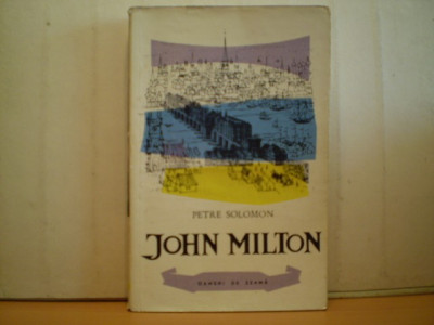 Petre Solomon - JOHN MILTON - Colectia Oameni de seama - Editura Tineretului - 1962 foto