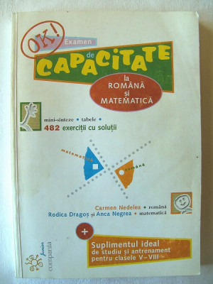 &amp;quot;OK! EXAMEN DE CAPACITATE LA ROMANA SI MATEMATICA. 482 exercitii cu solutii... foto