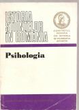 (C3780) ISTORIA STIINTELOR IN ROMANIA - PSIHOLOGIA, VOLUM ELABORAT DE ALEXANDRU ROSCA SI MARIA BEJAT, EDITURA ACADEMIEI RSR, BUCURESTI, 1976