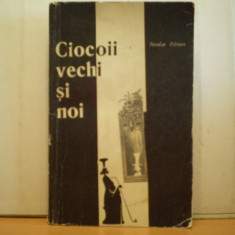 Nicolae Filimon - CIOCOIII VECHI SI NOI sau CE NASTE DIN PISICA SOARECI M ANANCA - Editura pentru literatura - 1966