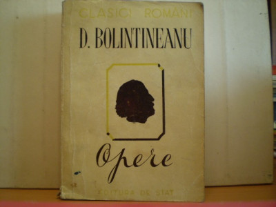 Dimitrie Bolintineanu - OPERE - Editura de stat pentru literatura stiintifica si didactica - 1951 foto