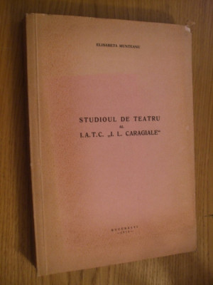 STUDIOUL DE TEATRU I. A. T. C. &amp;quot;I. L. CARAGIELE&amp;quot;- Elisabeta Munteanu (autograf) foto