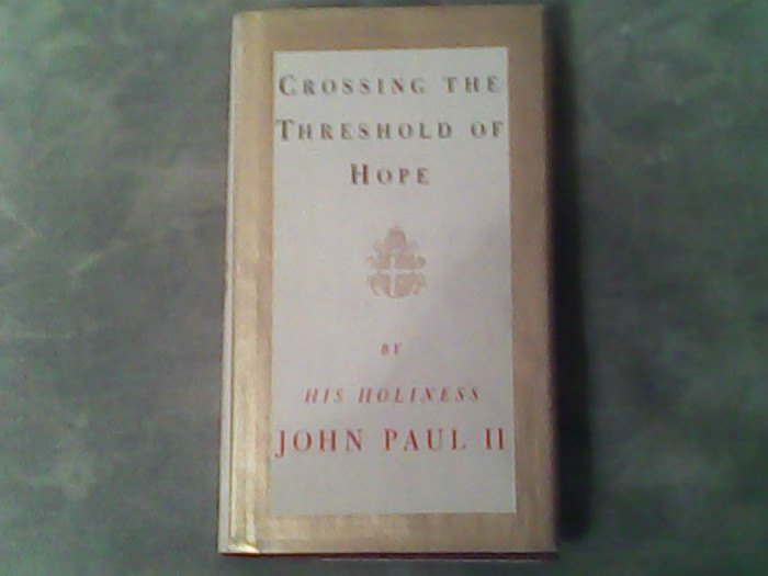 Crossing the threshold of Hope-By His Holiness John Paul II